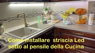 Come installare striscia Led sotto pensile cucina [upl. by Kerrison378]