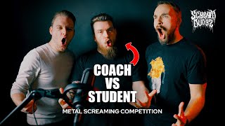 WHO WINS  Coach vs Student  METAL SCREAM Competition [upl. by Hessney]