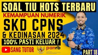 PART 18 SOAL TIU HOTS TERBARU  NUMERIK  SKD CPNS amp KEDINASAN 2024 [upl. by Aidualc463]