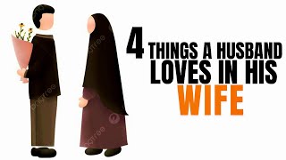 4 THINGS A HUSBAND LOVES IN HIS WIFE  BILAL ASSAD [upl. by Galatia]