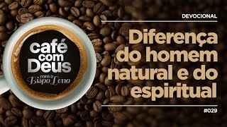 Devocional ☕️ Café com Deus 029 Diferença do homem natural e do espiritual [upl. by Garner624]