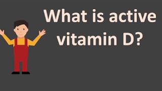 What is active vitamin D [upl. by Rosenberg]