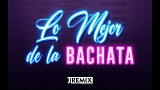 MIX LO MEJOR DE LA BACHATA  Aventura Prince Royce Romeo Santos Natti Natasha Ozuna  JRemix DJ [upl. by Mellisa230]