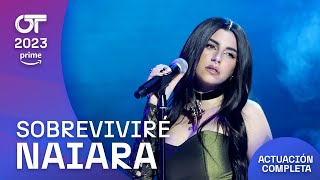 “SOBREVIVIRÉ” – NAIARA  GALA FINAL  OT2023 [upl. by Anial]