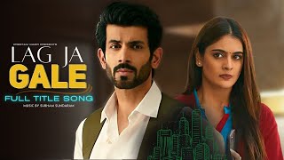 Lag Ja Gale  FULL Title Song lagjagale namikpaul TanishaMehta [upl. by Akinas]