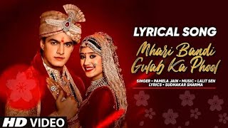 Mhari Bandri Gulab Ka Phool Lyrics  Wedding Songs  Mhari Bandi Gulab Ka Phool Lyrics  YRKKH Songs [upl. by Nivk]