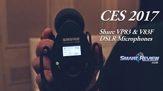 CES 2017  Shure VP83 amp VP83F DSLR Microphones  External Microphone  Smart Review [upl. by Fabien]