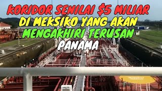 Koridor senilai 5 miliar di Meksiko yang akan mengakhiri Terusan Panama [upl. by Nikolaus471]