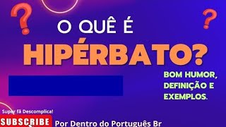 HIPÉRBATO Vídeo descontraído e objetivo [upl. by Yuh]