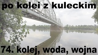 Po kolei z Kuleckim  Odcinek 74  Kolej woda wojna [upl. by Arek]