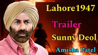 Lahore 1947 Trailer  Sunny Deol  Amisha Patel [upl. by Erleena744]