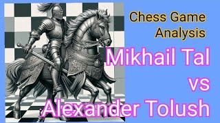 chess Game Analysis Mikhail Tal vs Alexander Tolush [upl. by Araf496]