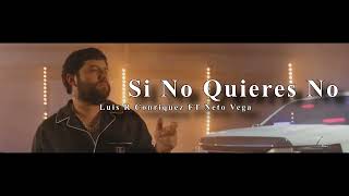 Si No Quieres No  Luis R Conriquez Ft Neton Vega [upl. by Karli]