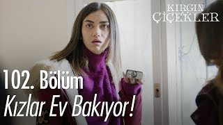 Kızlar ev bakıyor  Kırgın Çiçekler 102 Bölüm [upl. by Kcirneh800]