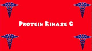 Pronounce Medical Words ― Protein Kinase C [upl. by Milissent753]