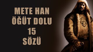 Türklerin Ulu Atası Mete Han Öğüt Dolu 15 Sözü [upl. by Gargan]