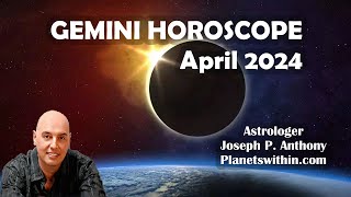 Gemini Horoscope April 2024 Astrologer Joseph P Anthony [upl. by Siouxie]