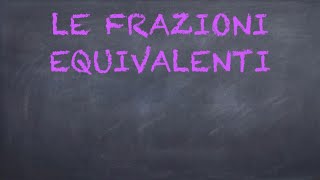 LE FRAZIONI EQUIVALENTI Scuola primaria [upl. by Eylsel]