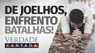 De Joelhos Enfrento Batalhas  Verdade Cantada  Video Lyric [upl. by Davine]