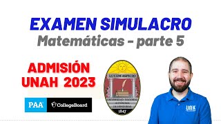 Examen de Admisión UNAH  2023  Simualcro Matemáticas  Parte 5 [upl. by Lester188]