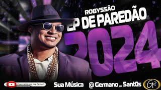 ROBYSSÃO CD PROMOCIONAL EP DE PAREDÃO 2024 [upl. by Rosenberger270]