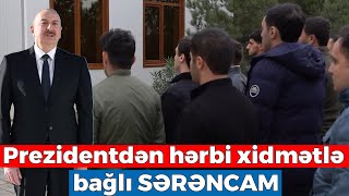 Prezidentdən hərbi xidmətlə bağlı SƏRƏNCAM [upl. by Assirek723]