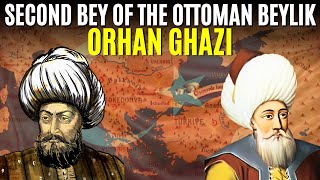 Orhan Ghazi The Second Sultan Of The Ottoman Empire l Real History [upl. by Llertal709]