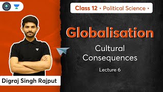 CBSE Class 12 Cultural Consequences  Globalisation  L6  Political Science  Digraj Sir [upl. by Ramses]