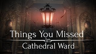 Bloodborne ► Things You Missed in Cathedral Ward [upl. by Mall]