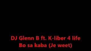 DJ Glenn B Ft Kliber 4 life  Bo sa kaba Je weet [upl. by Laurice]