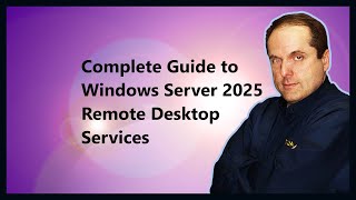 Complete Guide to Windows Server 2025 Remote Desktop Services [upl. by Nerrot]