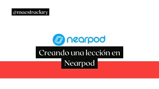 Creando una lección en Nearpod [upl. by Caro]