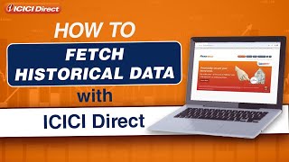 How to Fetch Historical Data  ICICI Direct [upl. by Ataeb850]