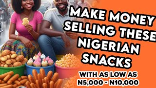 MAKE MONEY WITH THESE SNACKS IDEAS I 10 PROFITABLE SNACKS BUSINESS smallbusinessideas [upl. by Ynnohj]