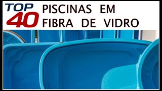 TOP 40 PISCINAS DE FIBRA DE VIDRO [upl. by Lucic380]