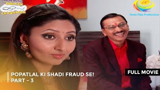 Popatlal Ki Shadi Fraud Se I FULL MOVIE  Part 3  Taarak Mehta Ka Ooltah Chashmah Ep 1674 to 1676 [upl. by Reider]