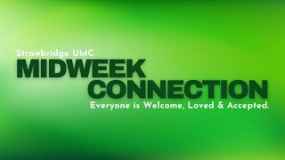 Midweek Connection  August 21 2024  Strawbridge UMC  Kingwood TX [upl. by Htez]