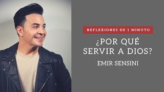 Reflexiones de un minuto  ¿Por qué SERVIR a Dios  Emir Sensini [upl. by Eamanna]