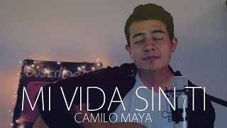 Mi vida sin ti  Jesus Adrian Romero Camilo Maya Cover [upl. by Gnel818]