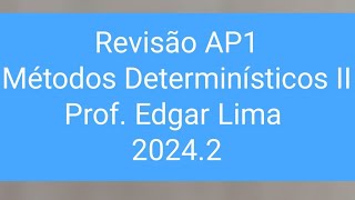 REVISÃO VÉSPERA DE PROVA  AP1  Métodos Determinísticos II  20242 [upl. by Rehoptsirhc]