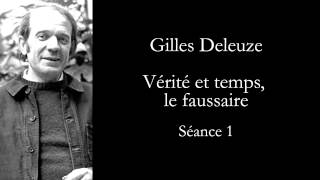 Deleuze Cinéma Vérité et temps le faussaire séance 1 [upl. by Kristina]