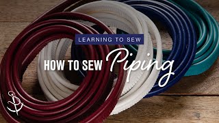 Learning to Sew Part 6 How to Add Piping [upl. by Berte]