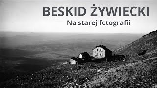 Beskid Żywiecki na starej fotografii Archiwalne zdjęcia [upl. by Yatnahc]