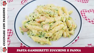 PASTA GAMBERETTI E ZUCCHINE CON PANNA FATTA IN CASA [upl. by Hazlett562]