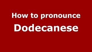 How to pronounce Dodecanese GreekGreece  PronounceNamescom [upl. by Vladamir]