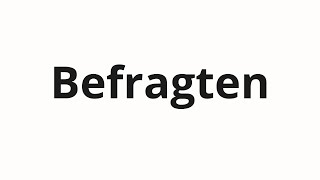 How to pronounce Befragten [upl. by Deth]