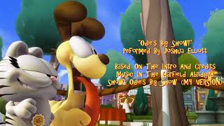 Odies Big Show OFFICIAL SONG FOR drathick9390 And Trone2s Garfield Abridged Show Series [upl. by Nevag]