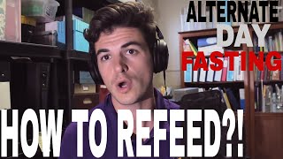 HOW TO REFEED PROPERLY AFTER A FAST FOLLOWING ALTERNATE DAY FASTING ADF [upl. by Aitenev]