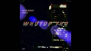 Soam Sosah  Whutup Tho feat Nine 5 [upl. by Asiuol359]