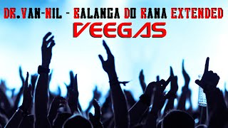 Veegas  Balanga do rana Dr VanNil Extended [upl. by Aneelahs]